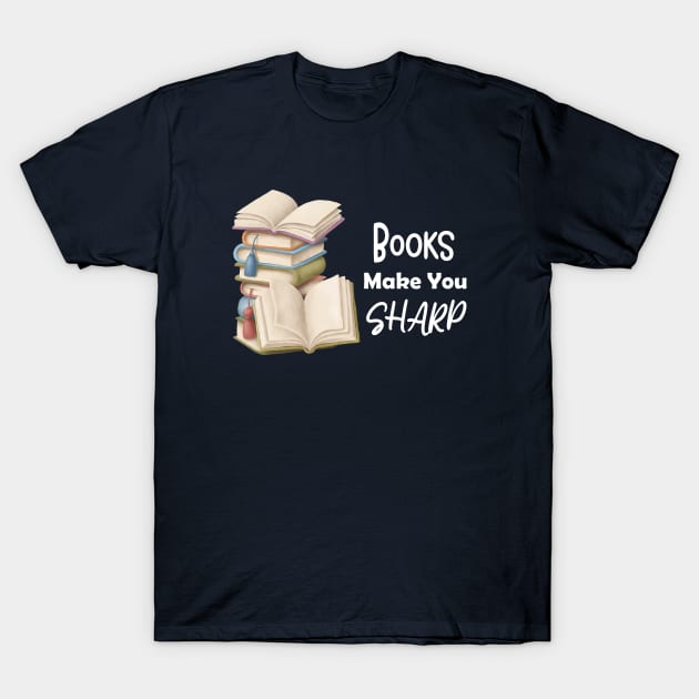 Books Make You Sharp T-Shirt by Athikan